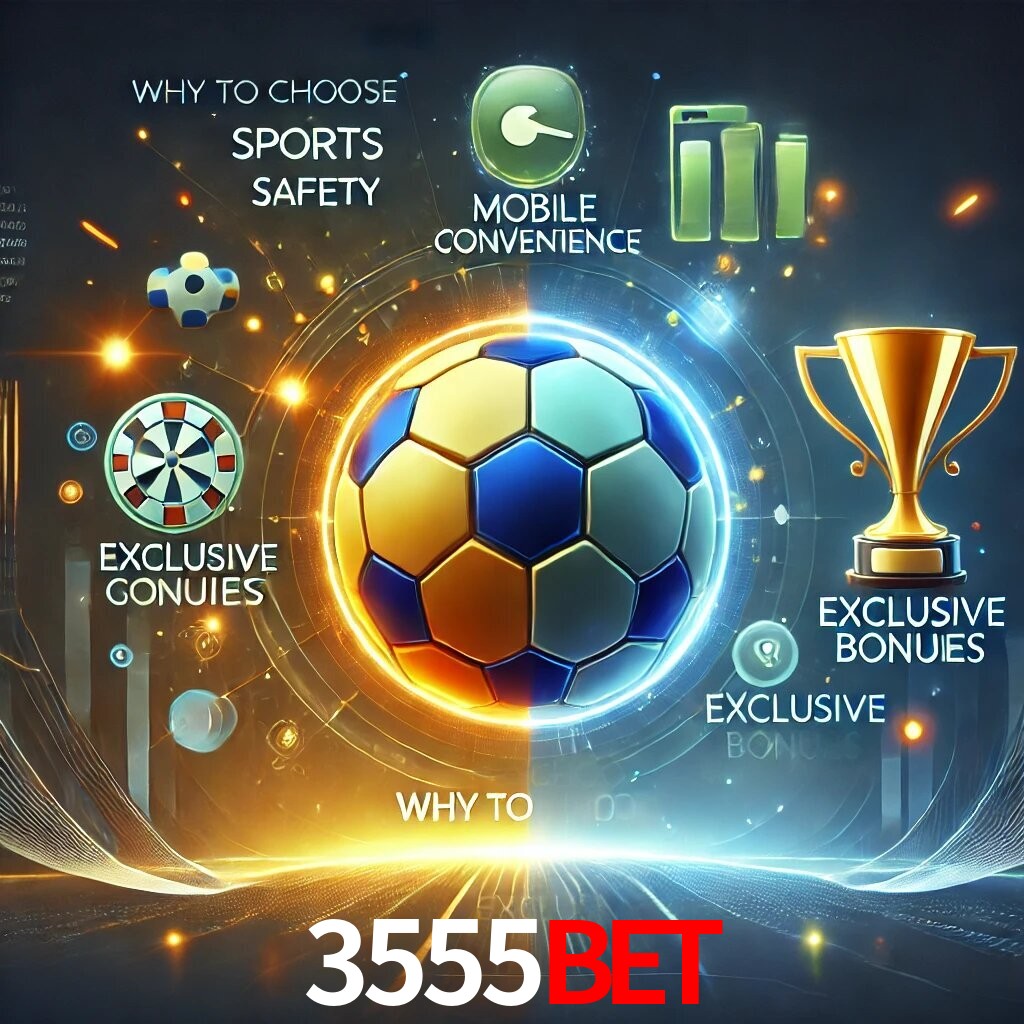 Por Que Escolher o 3555BET?